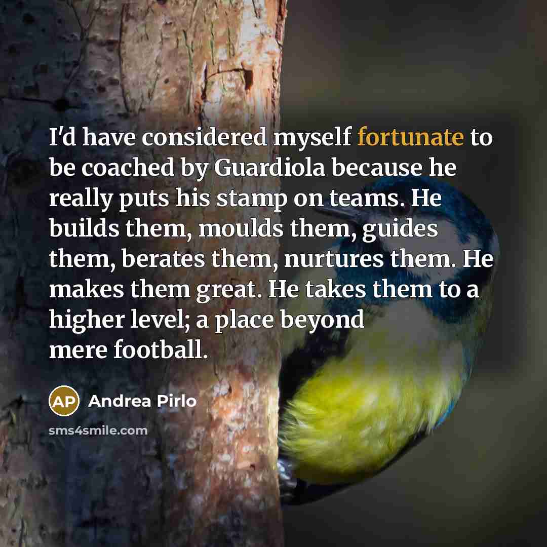 “I'd have considered myself fortunate to be coached by Guardiola…” quote by Andrea Pirlo