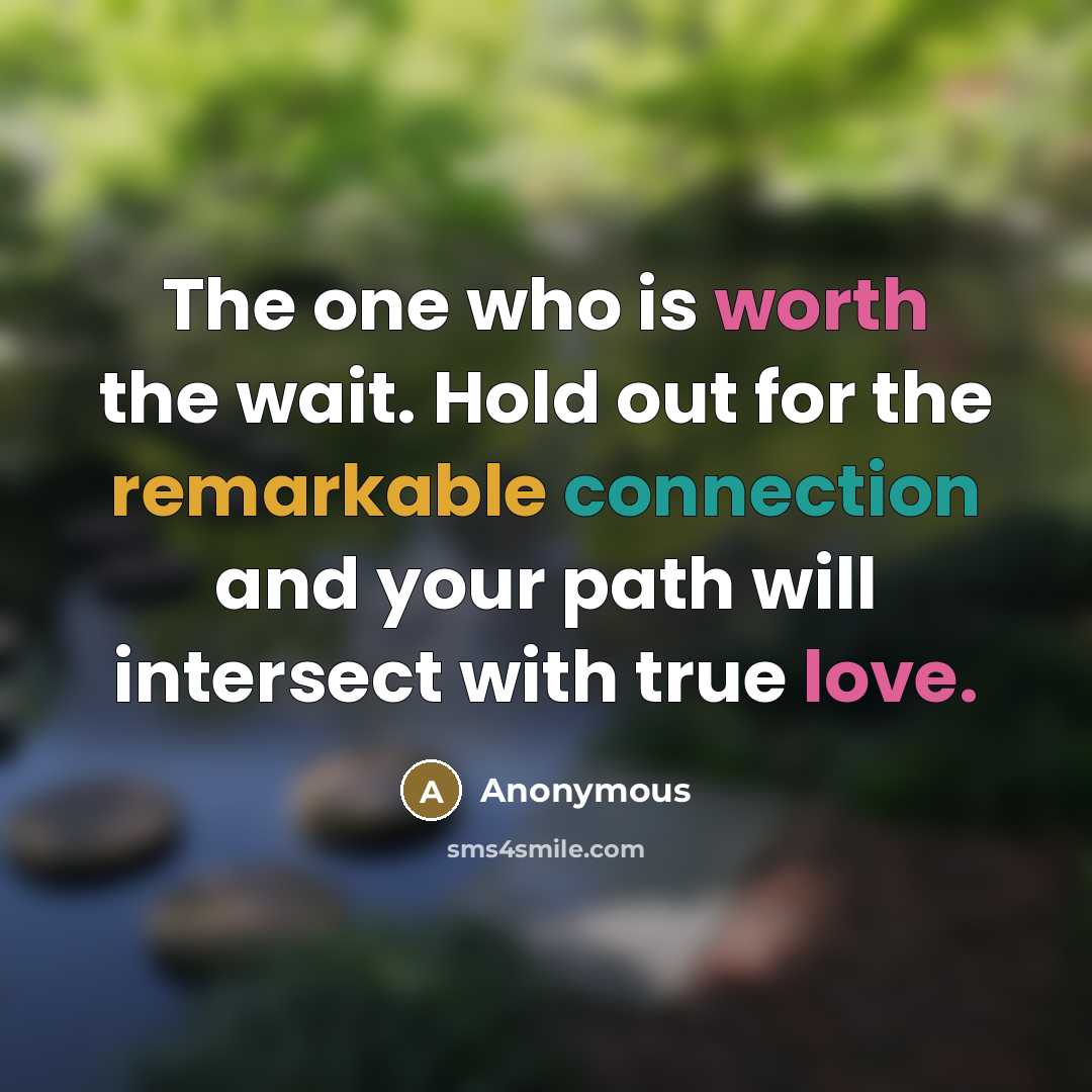 “The one who is worth the wait. Hold out for…” quote by Anonymous