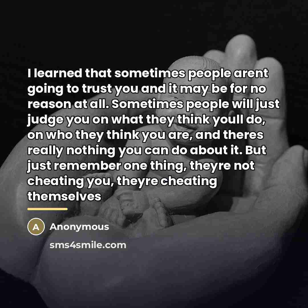 “I learned that sometimes people arent going to trust you…” quote by Anonymous