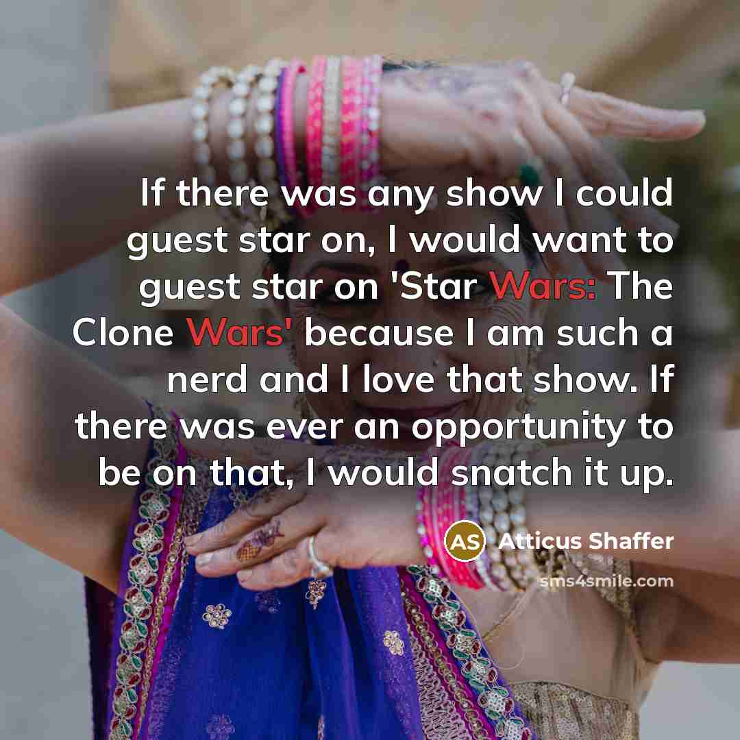 “If there was any show I could guest star on,…” quote by Atticus Shaffer