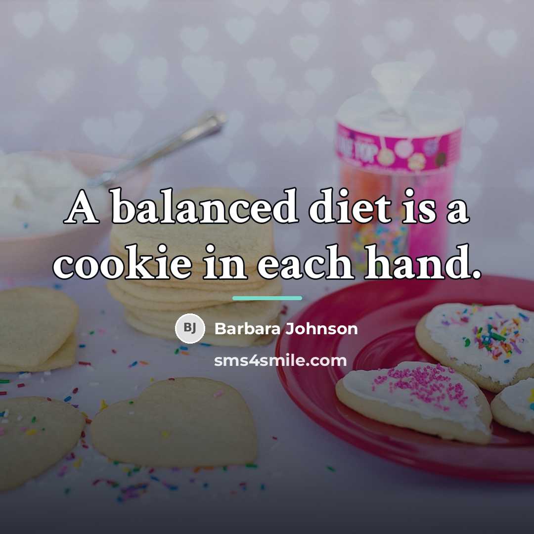 “A balanced diet is a cookie in each hand.…” quote by Barbara Johnson