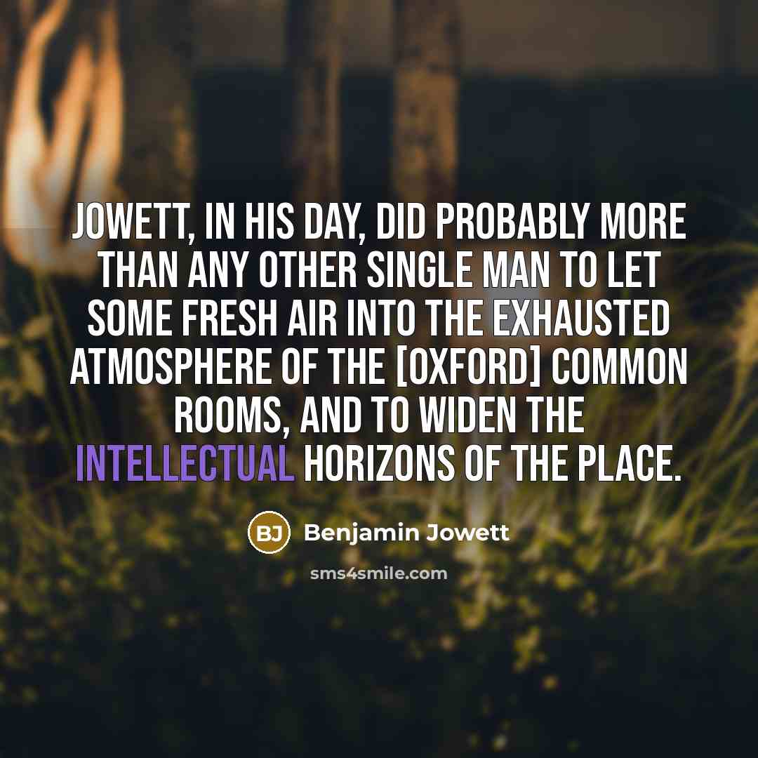 “Jowett, in his day, did probably more than any other…” quote by Benjamin Jowett