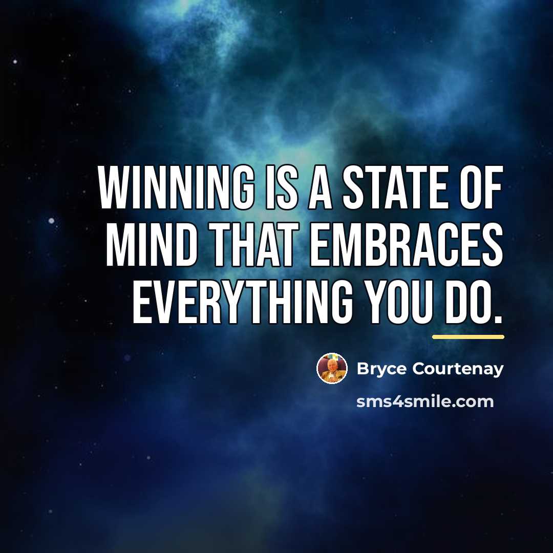 “Winning is a state of mind that embraces everything you…” quote by Bryce Courtenay