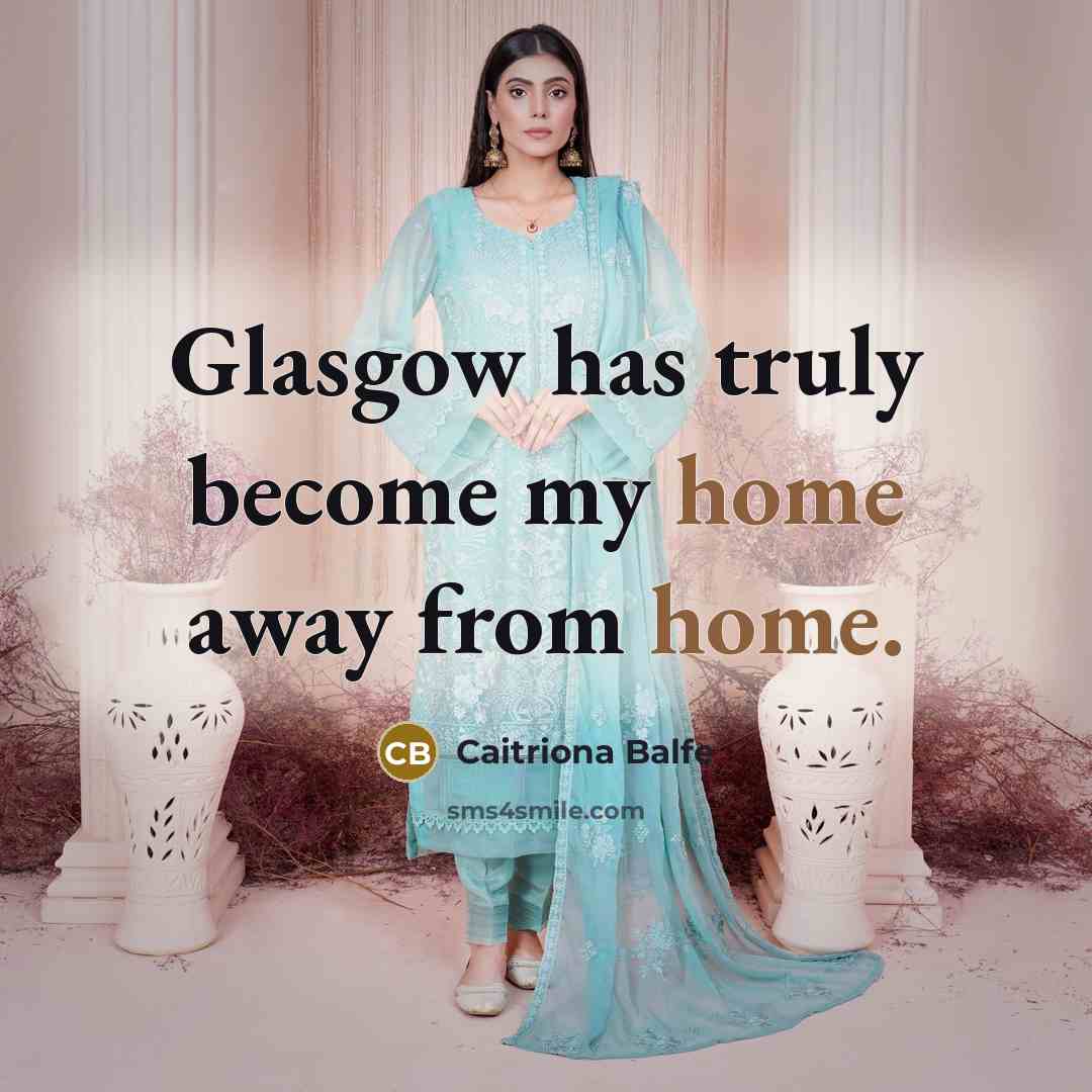 “Glasgow has truly become my home away from home.…” quote by Caitriona Balfe