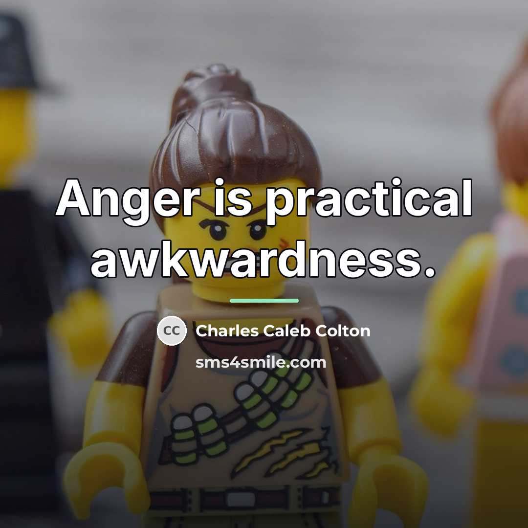 “Anger is practical awkwardness.…” quote by Charles Caleb Colton