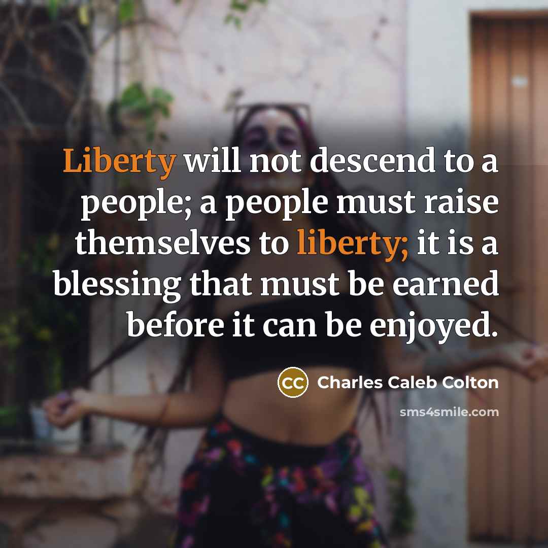 “Liberty will not descend to a people; a people must…” quote by Charles Caleb Colton