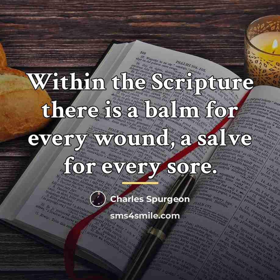 “Within the Scripture there is a balm for every wound,…” quote by Charles Spurgeon
