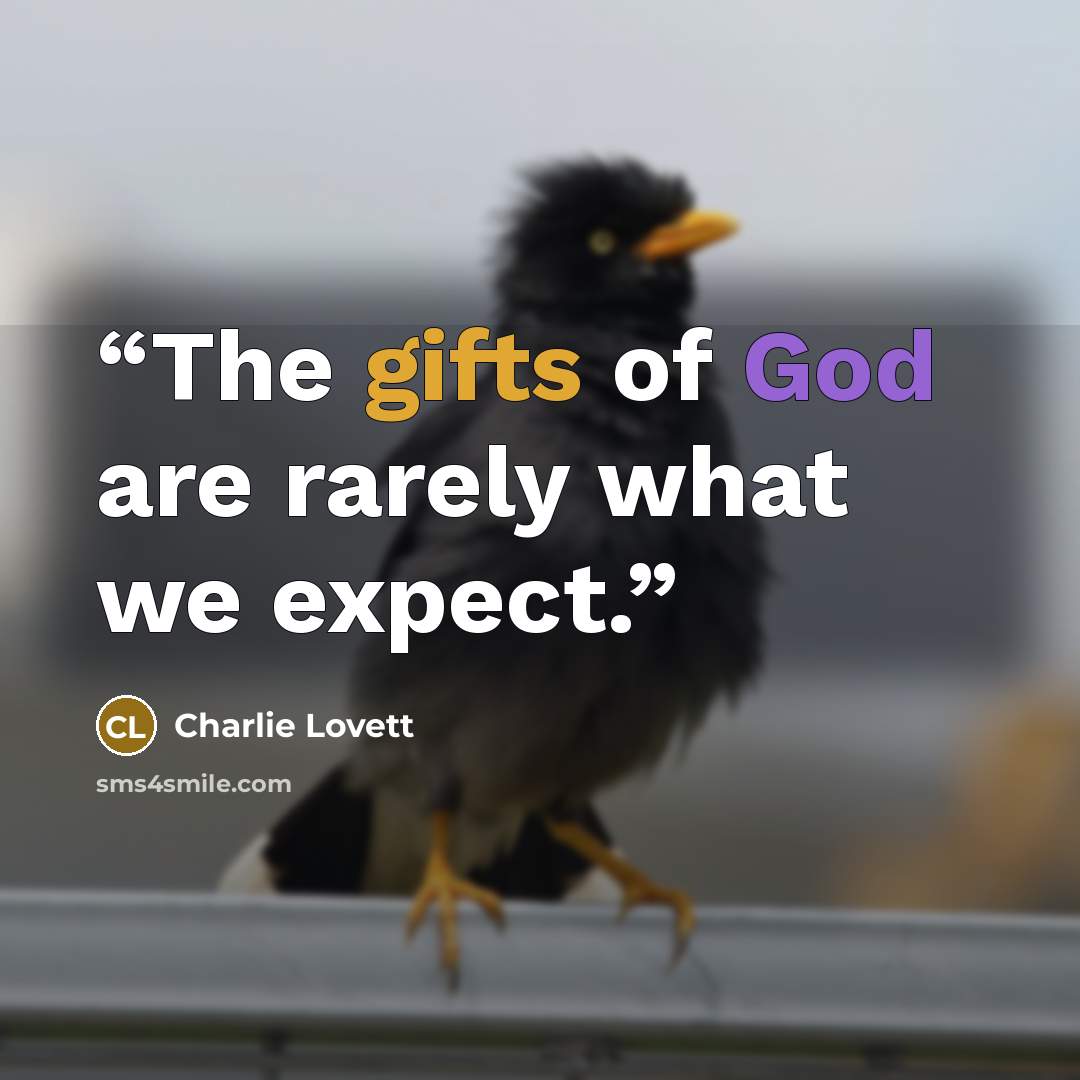 “The gifts of God are rarely what we expect.” quote by Charlie Lovett