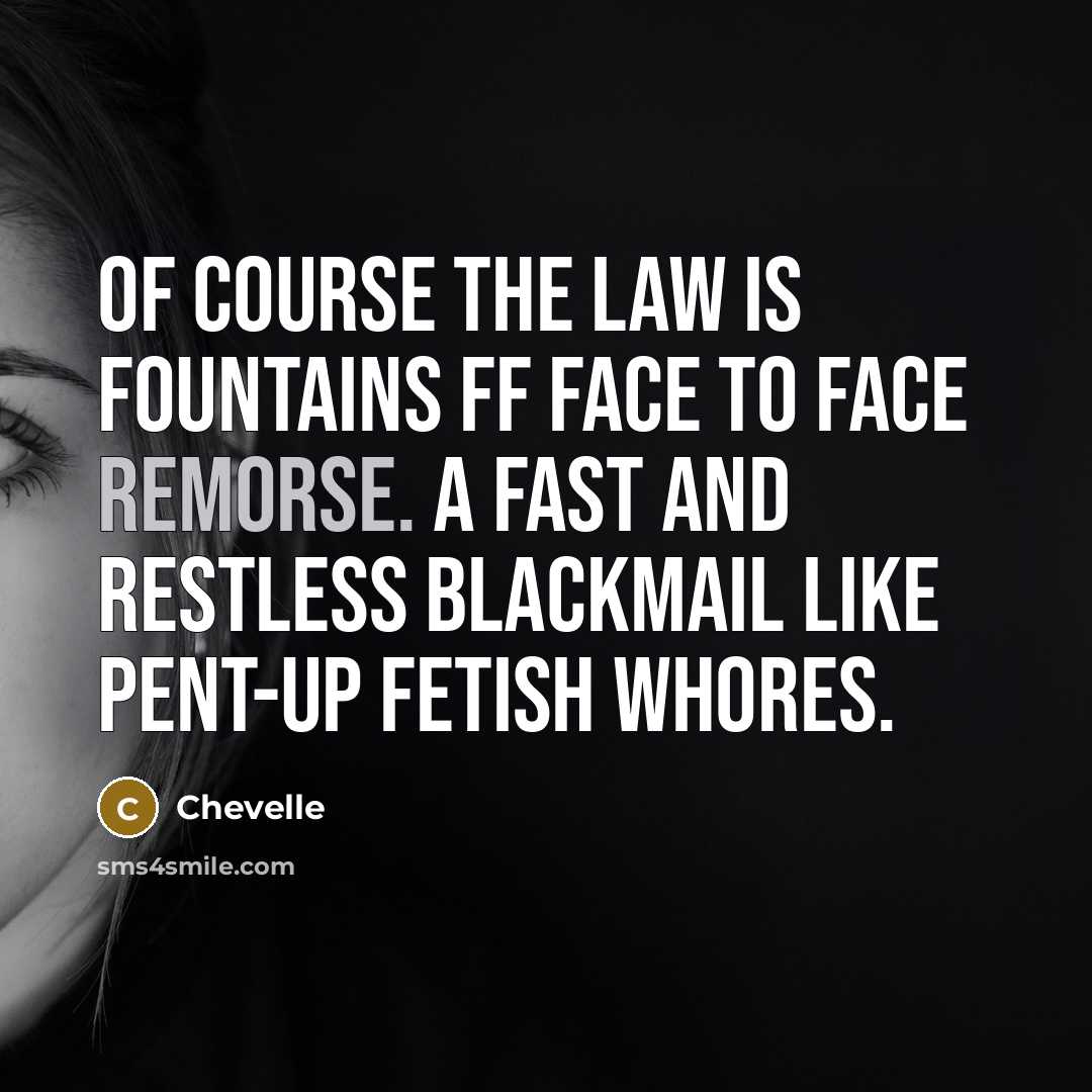 “Of course the law is fountains ff face to face…” quote by Chevelle