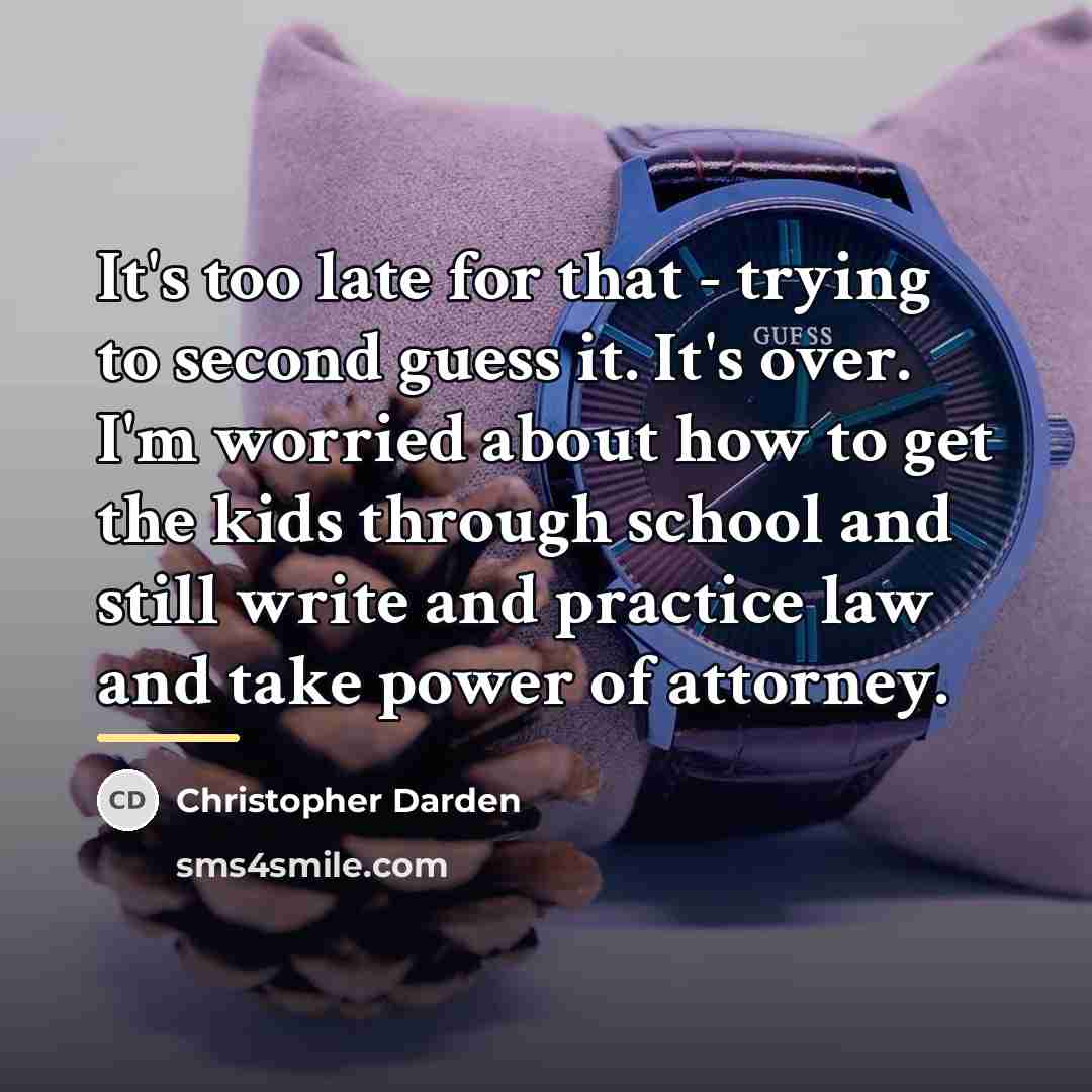 “It's too late for that - trying to second guess…” quote by Christopher Darden