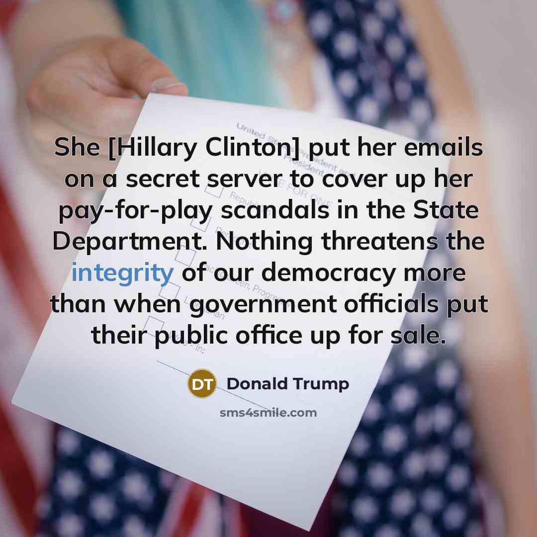 “She [Hillary Clinton] put her emails on a secret server…” quote by Donald Trump