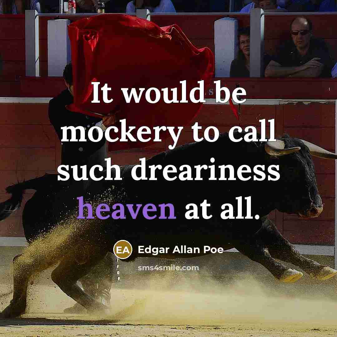 “It would be mockery to call such dreariness heaven at…” quote by Edgar Allan Poe