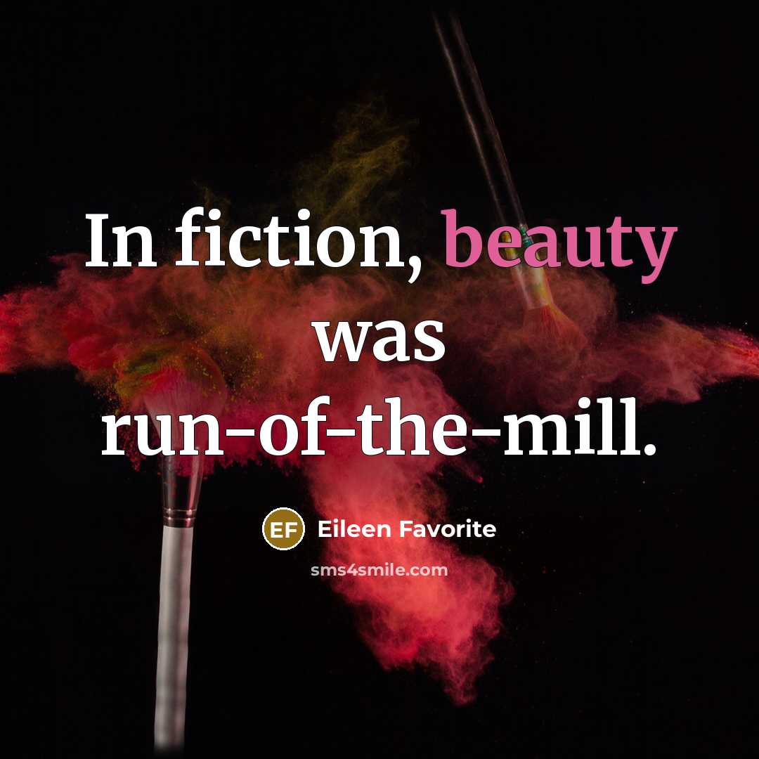 “In fiction, beauty was run-of-the-mill.…” quote by Eileen Favorite