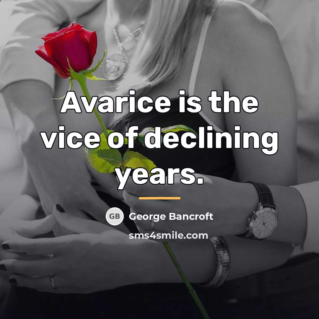 “Avarice is the vice of declining years.…” quote by George Bancroft