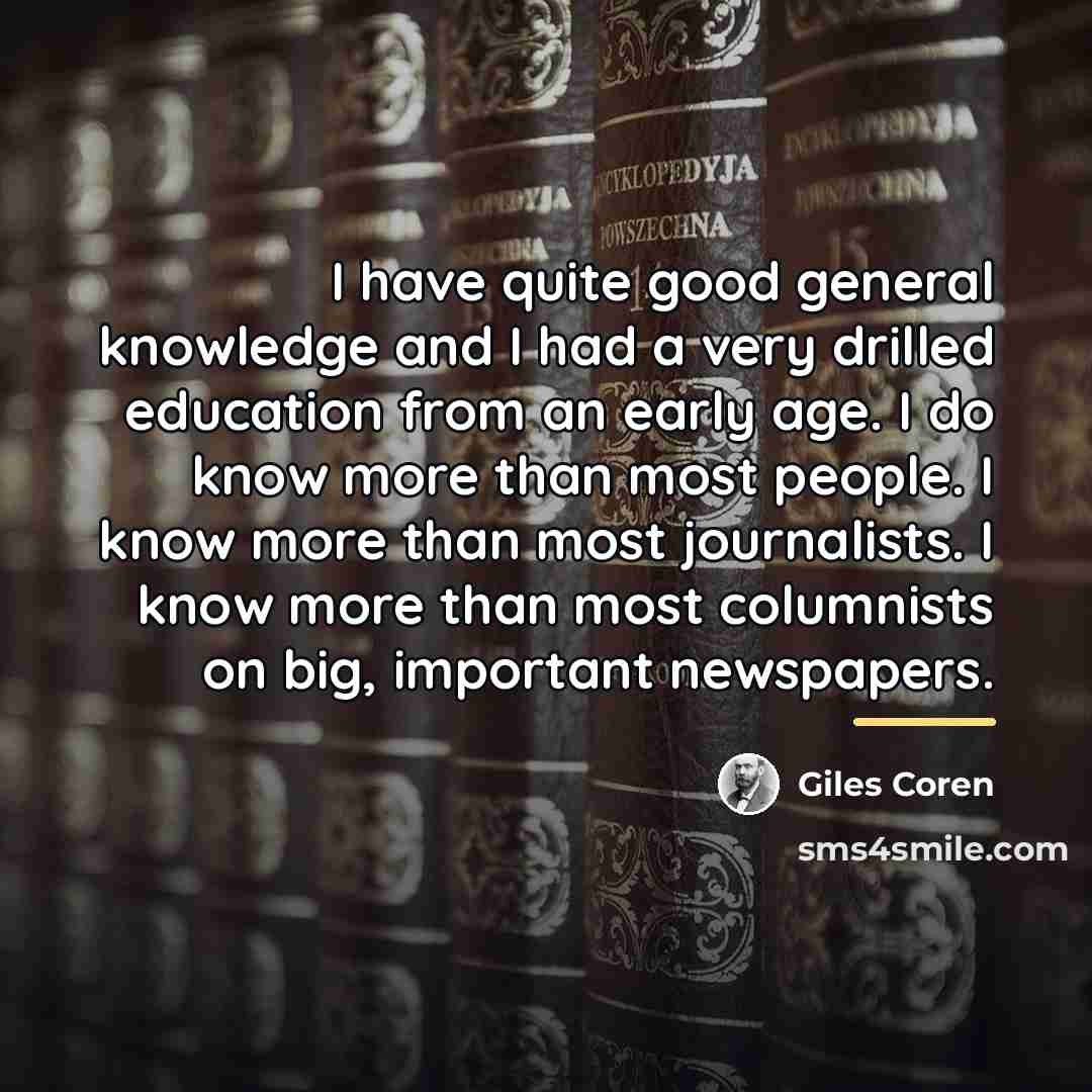 “I have quite good general knowledge and I had a…” quote by Giles Coren