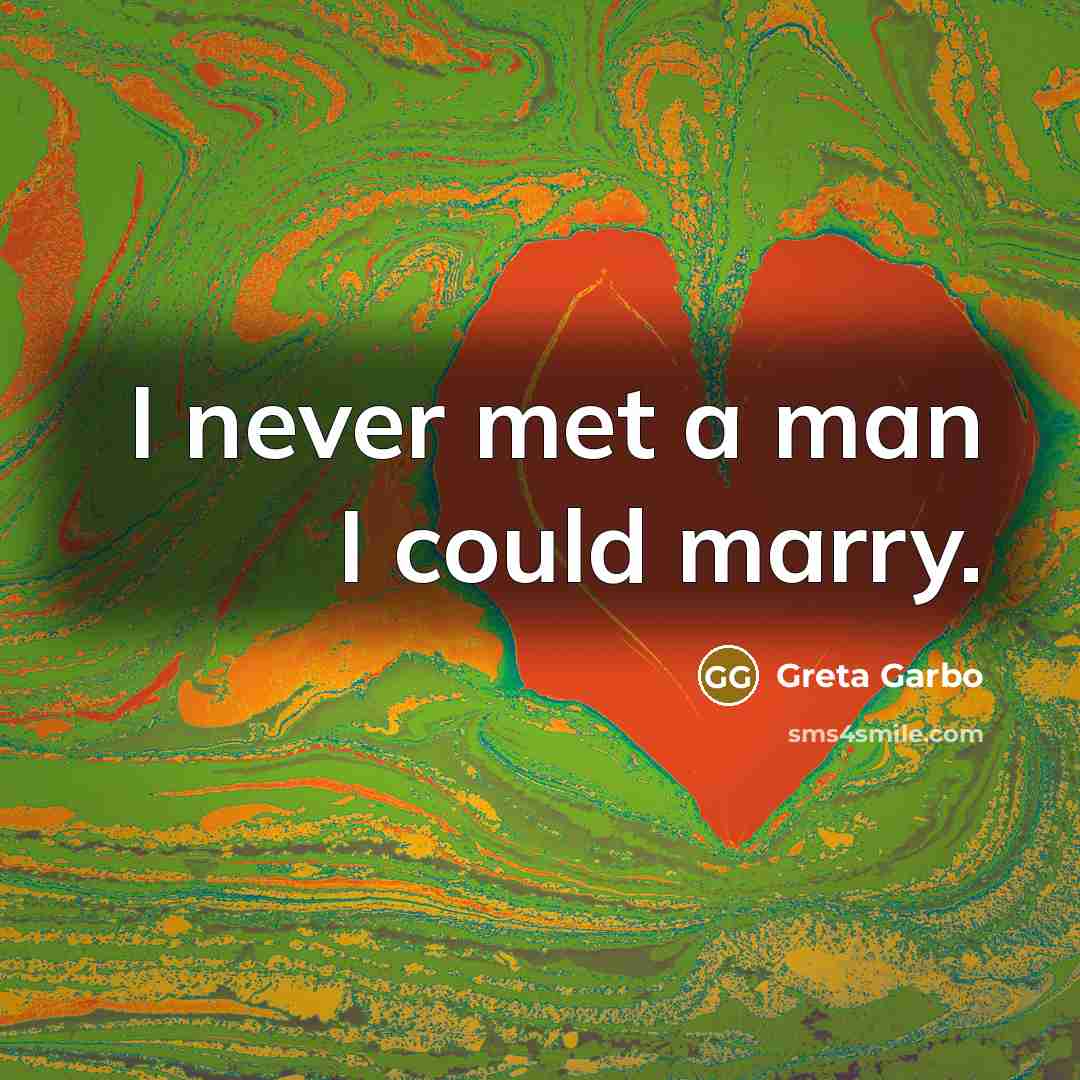“I never met a man I could marry.…” quote by Greta Garbo