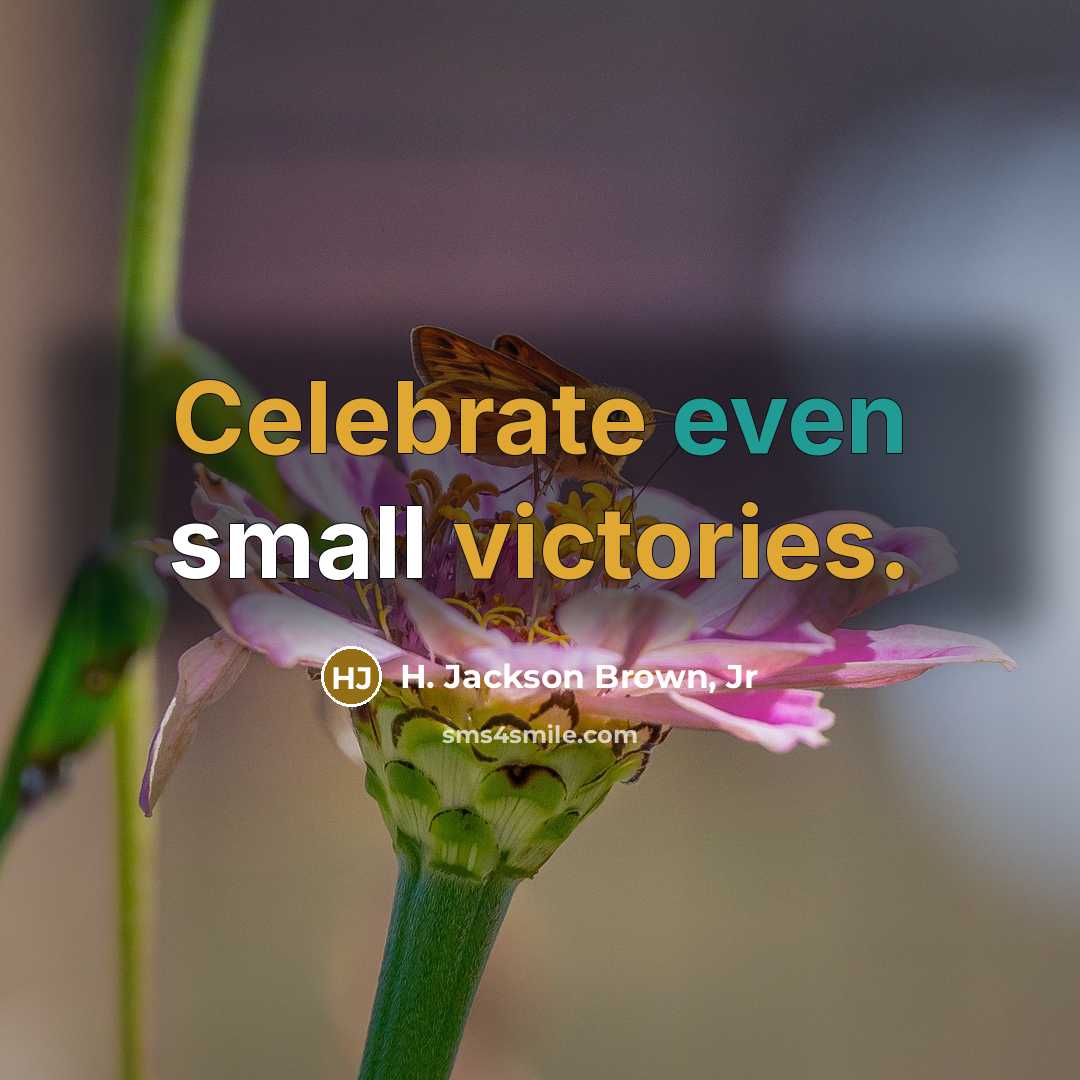 “Celebrate even small victories.…” quote by H. Jackson Brown, Jr