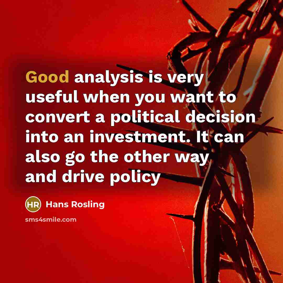 “Good analysis is very useful when you want to convert…” quote by Hans Rosling