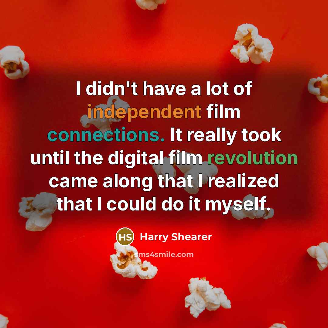 “I didn't have a lot of independent film connections. It…” quote by Harry Shearer