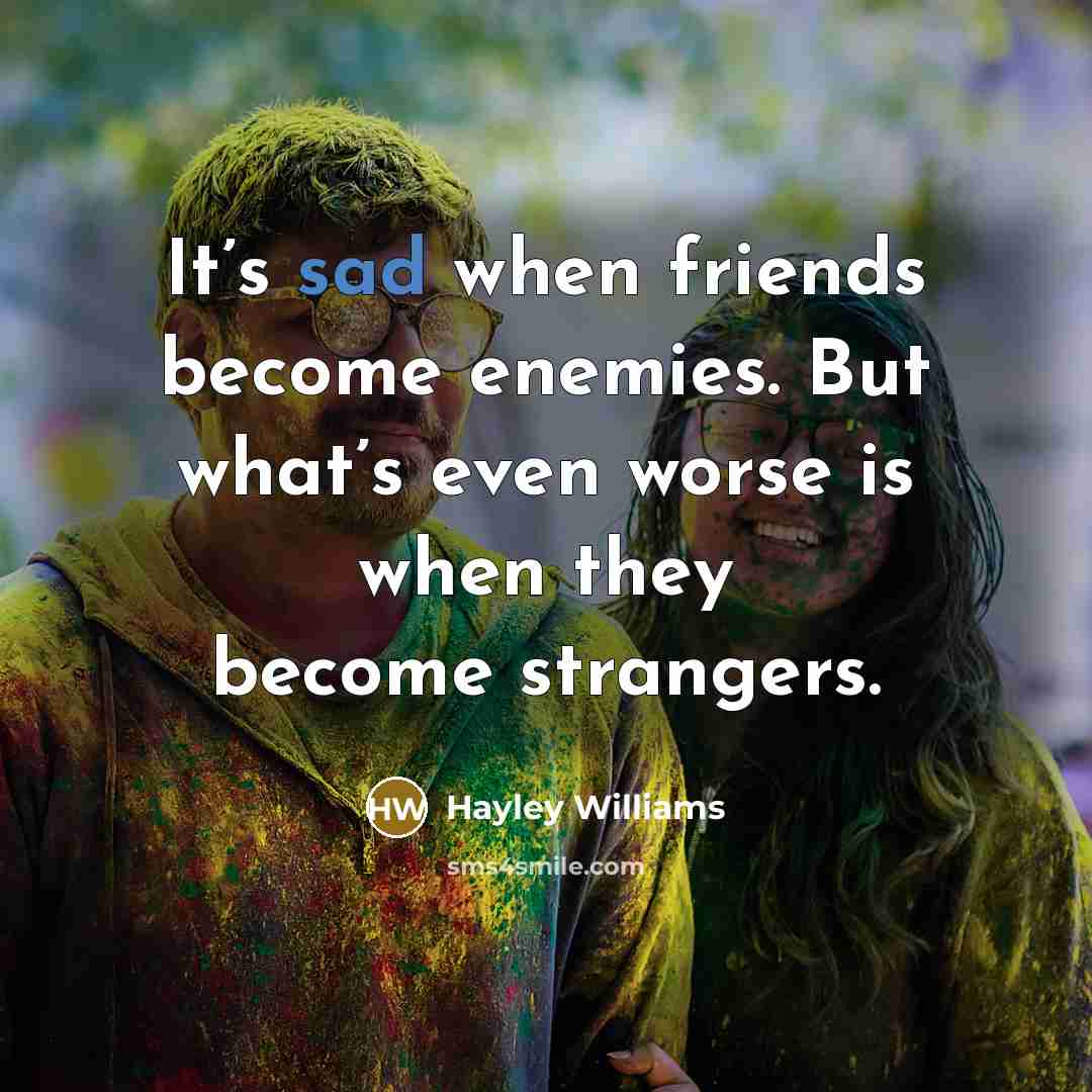 “It’s sad when friends become enemies. But what’s even worse…” quote by Hayley Williams