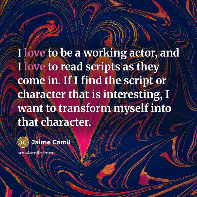 “I love to be a working actor, and I love…” quote by Jaime Camil