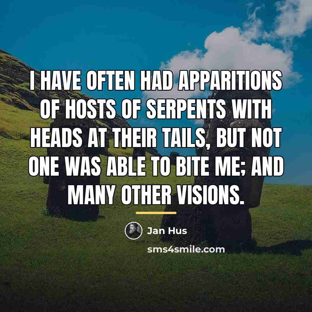“I have often had apparitions of hosts of serpents with…” quote by Jan Hus