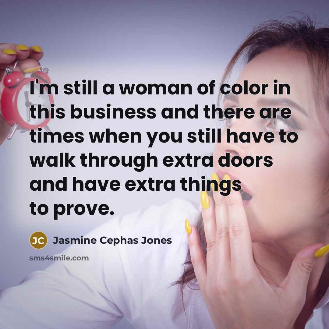 “I'm still a woman of color in this business and…” quote by Jasmine Cephas Jones
