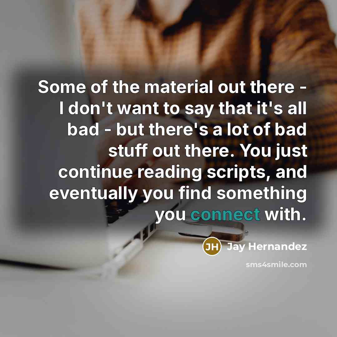 “Some of the material out there - I don't want…” quote by Jay Hernandez