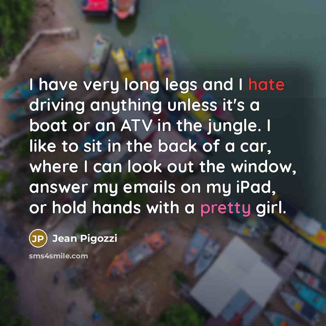 “I have very long legs and I hate driving anything…” quote by Jean Pigozzi