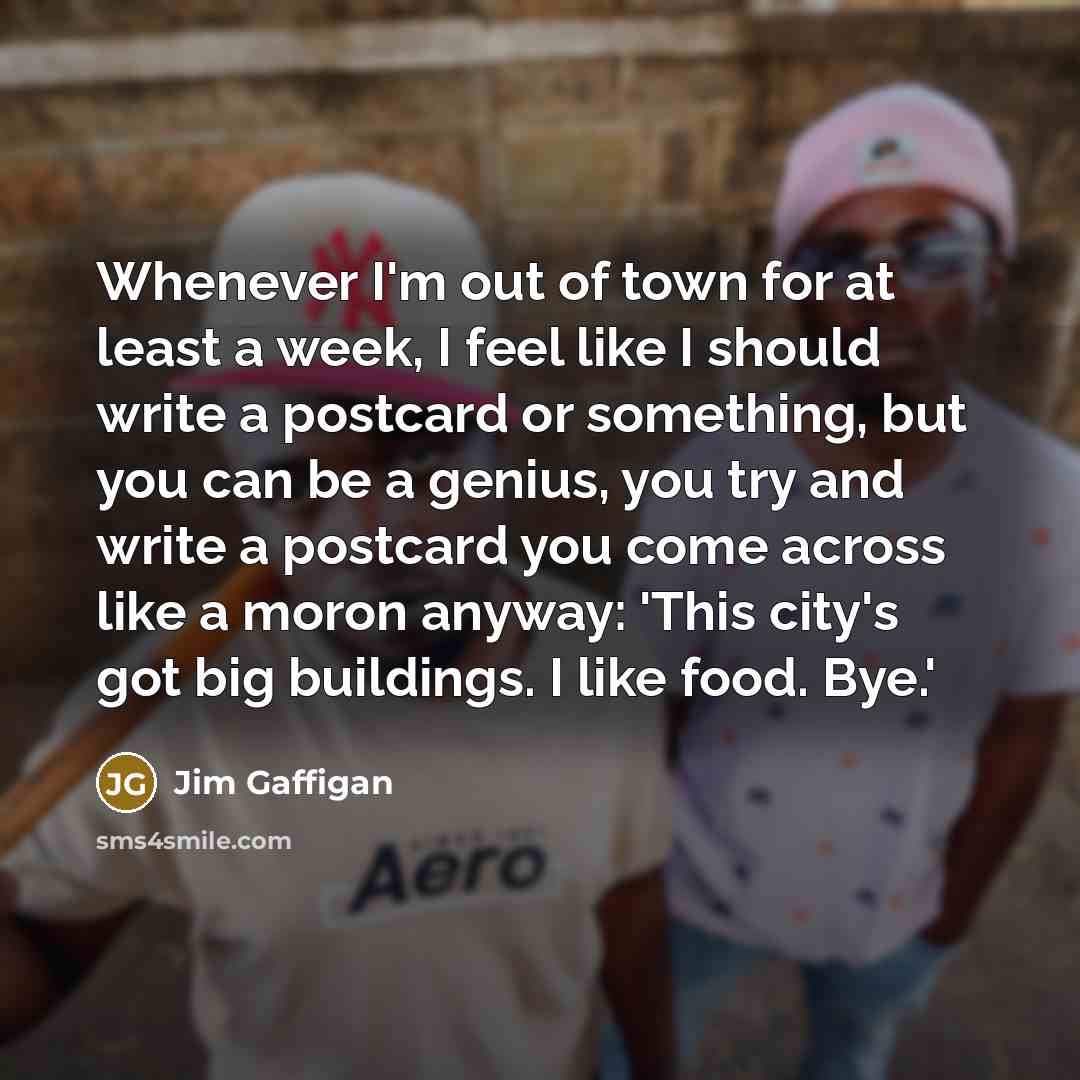 “Whenever I'm out of town for at least a week,…” quote by Jim Gaffigan