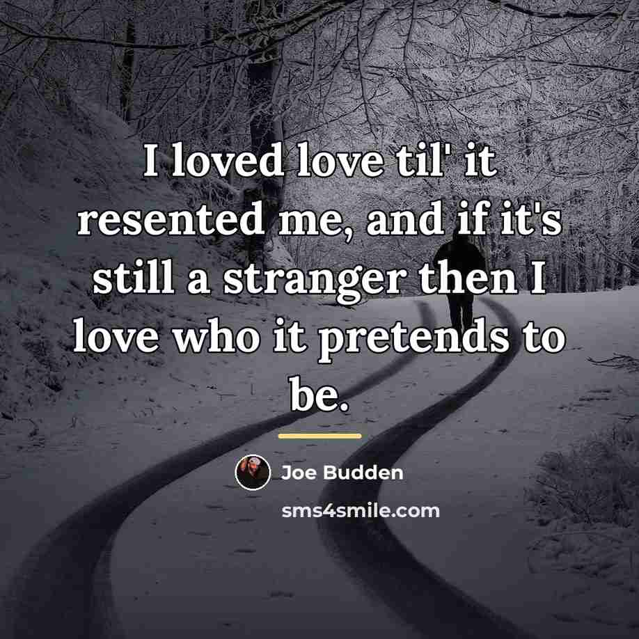 “I loved love til' it resented me, and if it's…” quote by Joe Budden