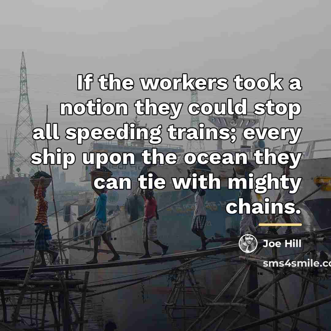 “If the workers took a notion they could stop all…” quote by Joe Hill