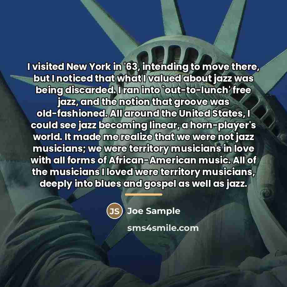 “I visited New York in '63, intending to move there,…” quote by Joe Sample