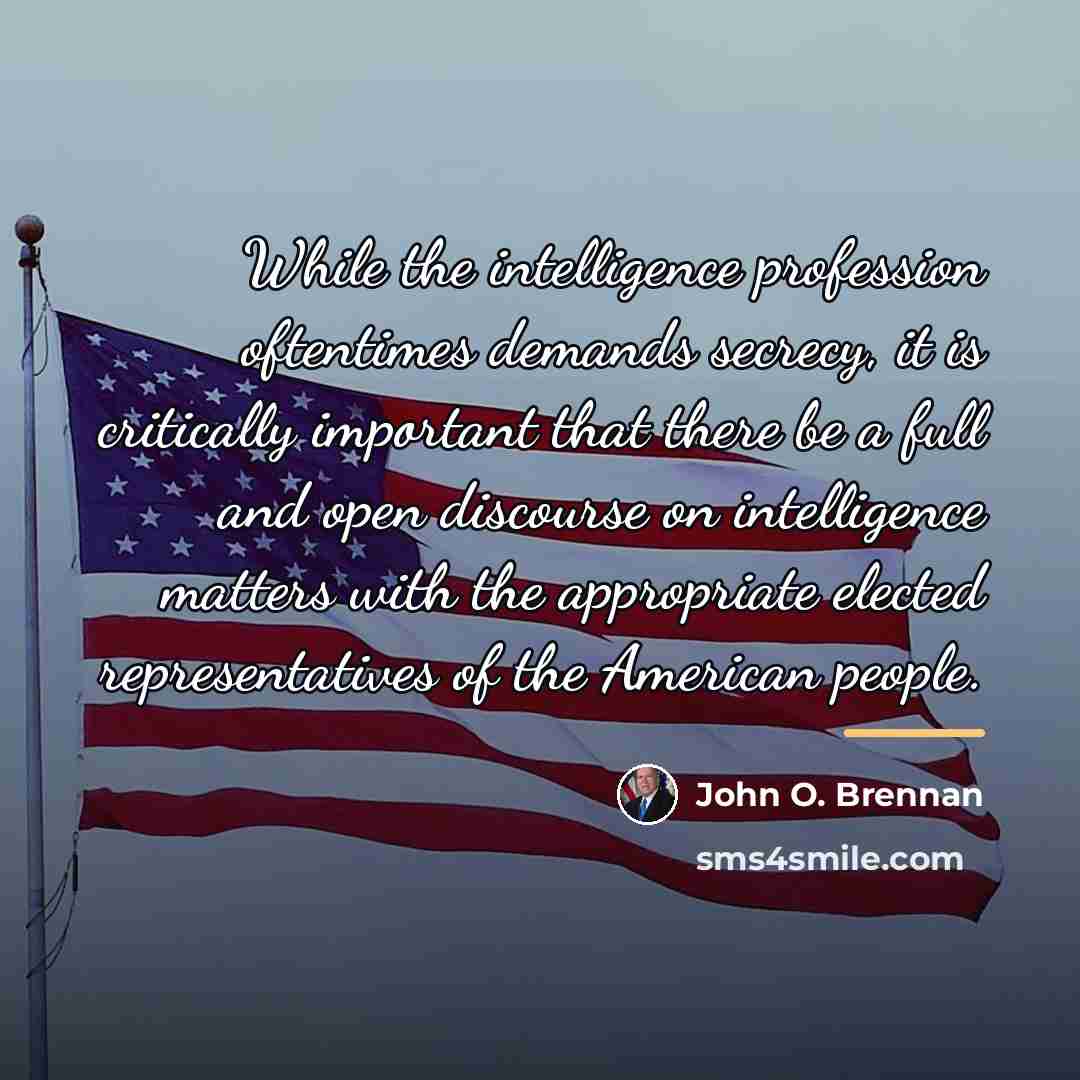 “While the intelligence profession oftentimes demands secrecy, it is critically…” quote by John O. Brennan