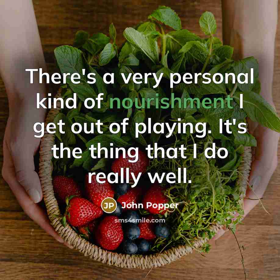 “There's a very personal kind of nourishment I get out…” quote by John Popper