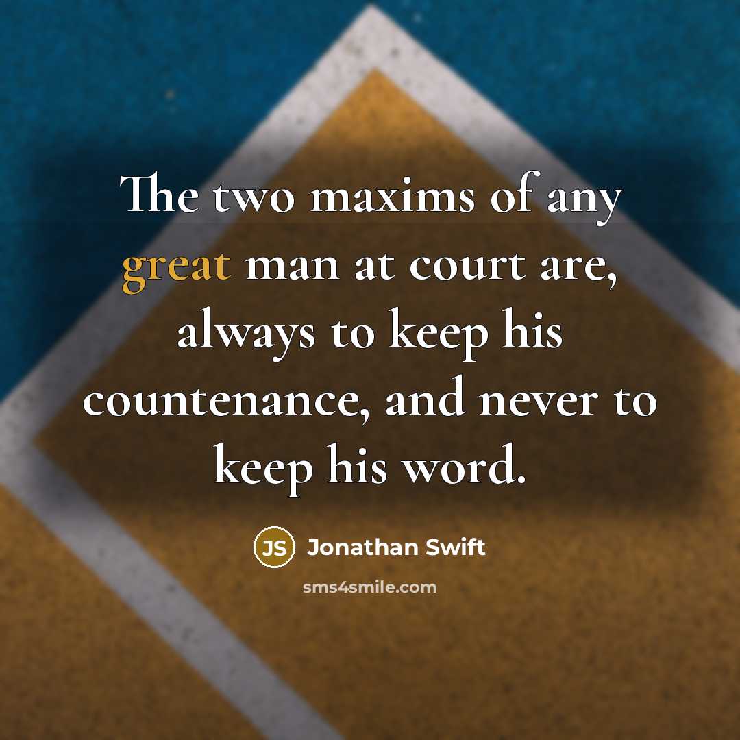 “The two maxims of any great man at court are,…” quote by Jonathan Swift
