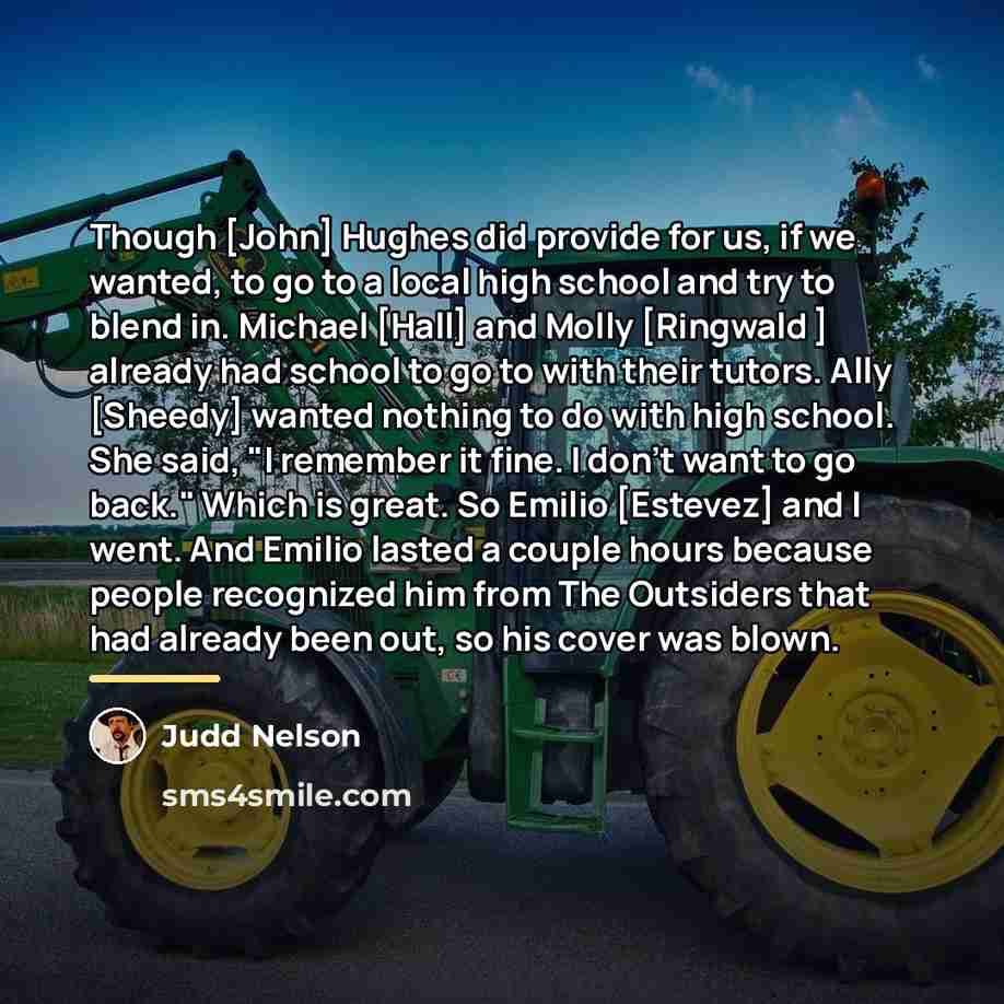“Though [John] Hughes did provide for us, if we wanted,…” quote by Judd Nelson