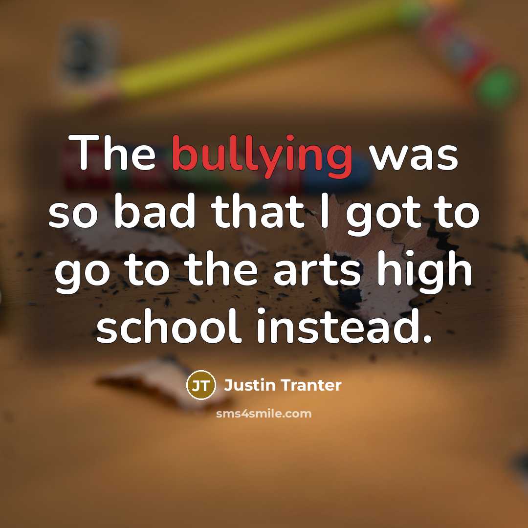 “The bullying was so bad that I got to go…” quote by Justin Tranter
