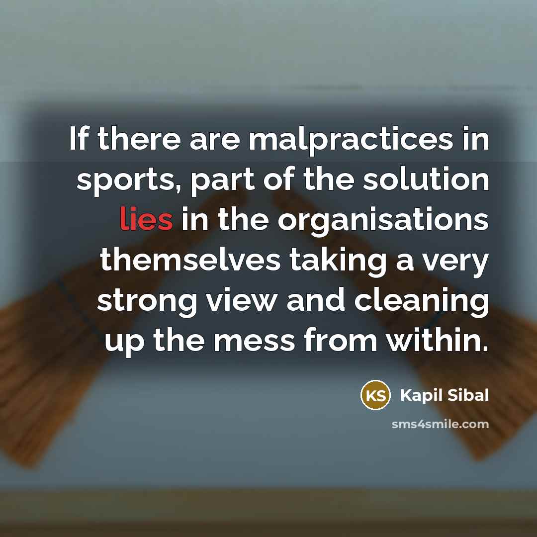 “If there are malpractices in sports, part of the solution…” quote by Kapil Sibal