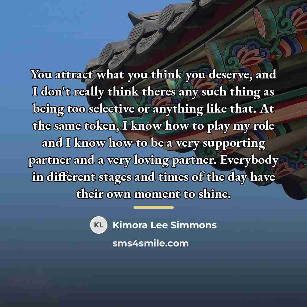 “You attract what you think you deserve, and I don't…” quote by Kimora Lee Simmons
