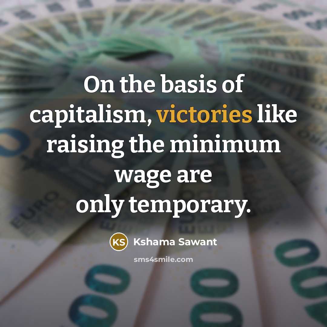 “On the basis of capitalism, victories like raising the minimum…” quote by Kshama Sawant
