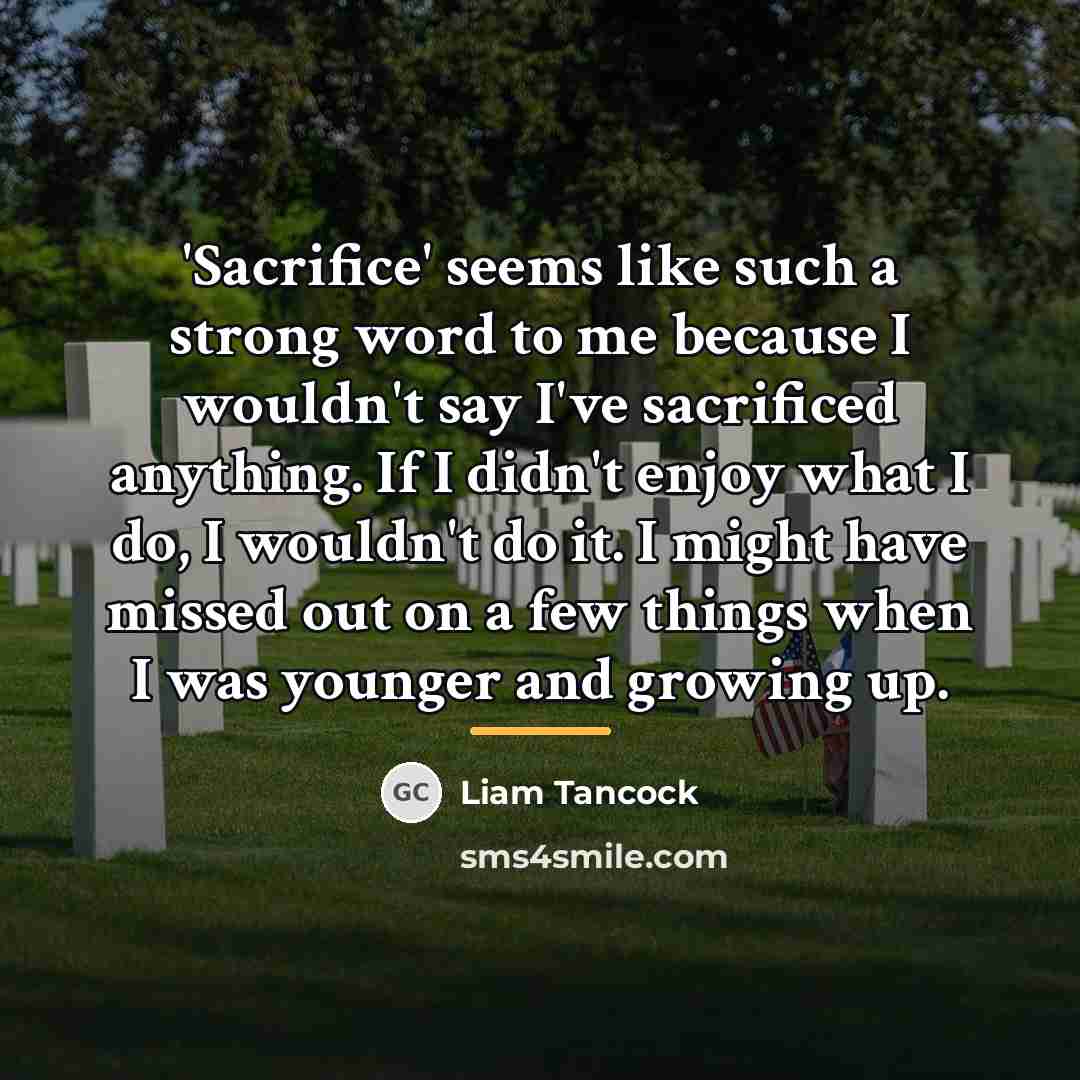 “'Sacrifice' seems like such a strong word to me because…” quote by Liam Tancock