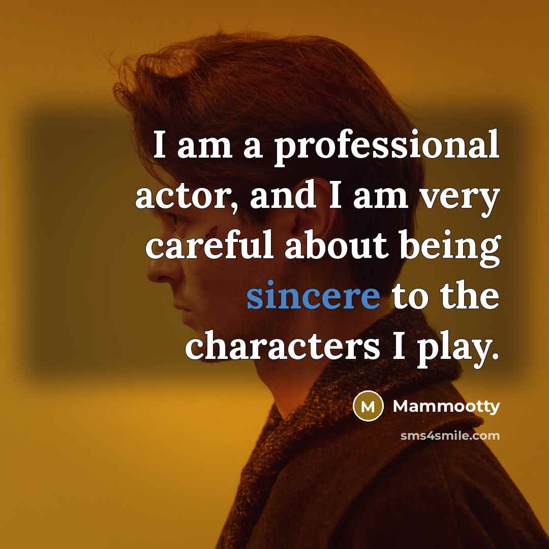 “I am a professional actor, and I am very careful…” quote by Mammootty