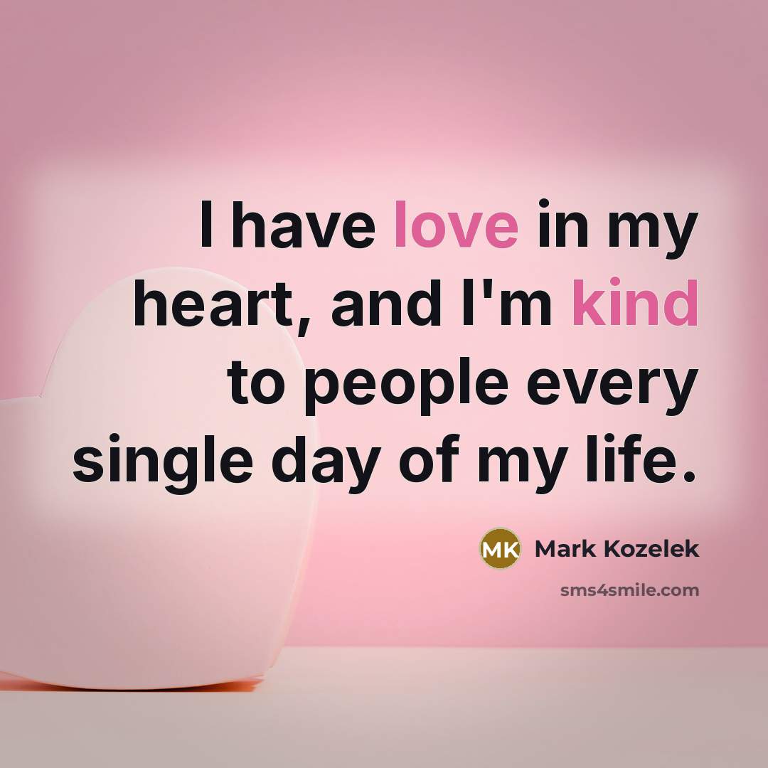 “I have love in my heart, and I'm kind to…” quote by Mark Kozelek