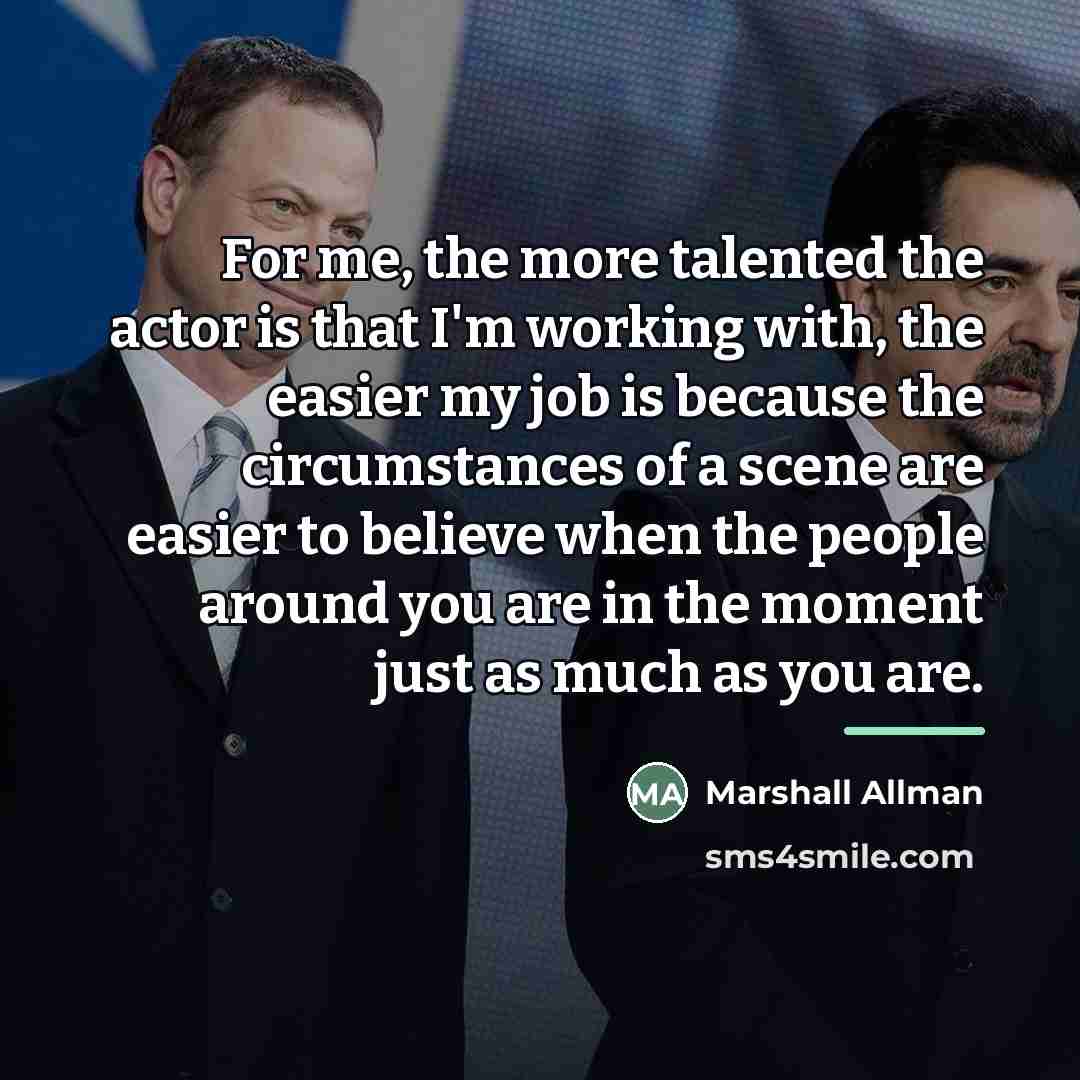 “For me, the more talented the actor is that I'm…” quote by Marshall Allman