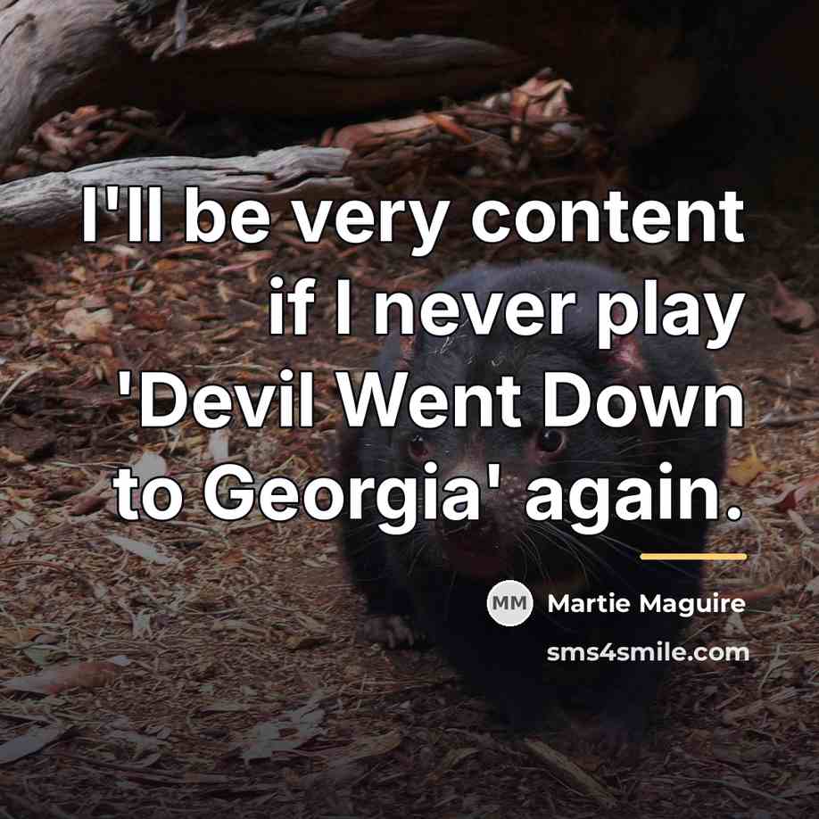 “I'll be very content if I never play 'Devil Went…” quote by Martie Maguire