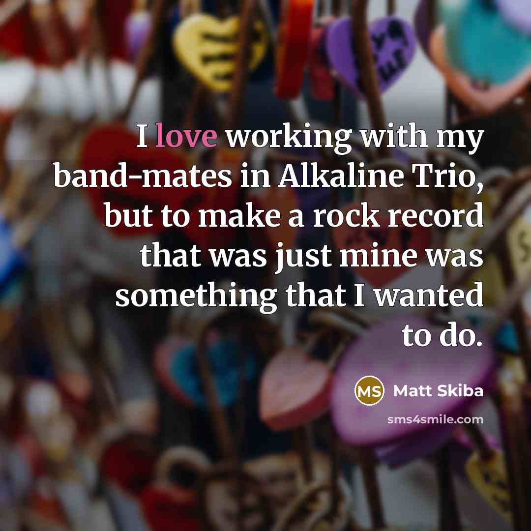 “I love working with my band-mates in Alkaline Trio, but…” quote by Matt Skiba