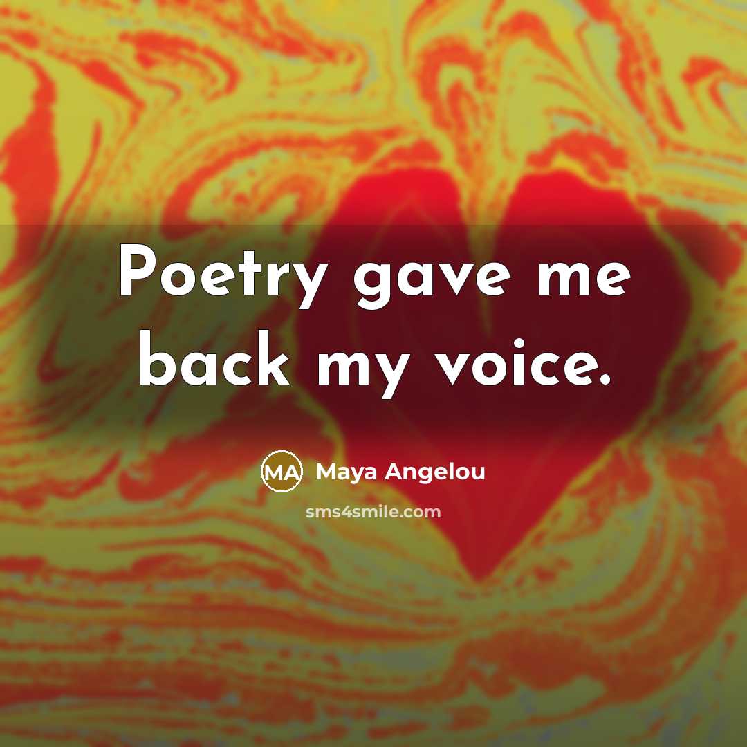 “Poetry gave me back my voice.…” quote by Maya Angelou
