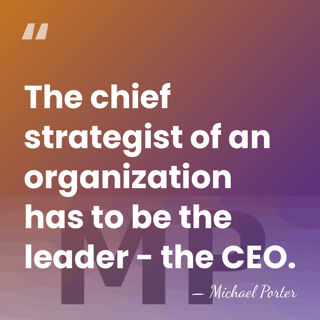 The chief strategist of an organization has to be the leader -&hellip; - Michael Porter