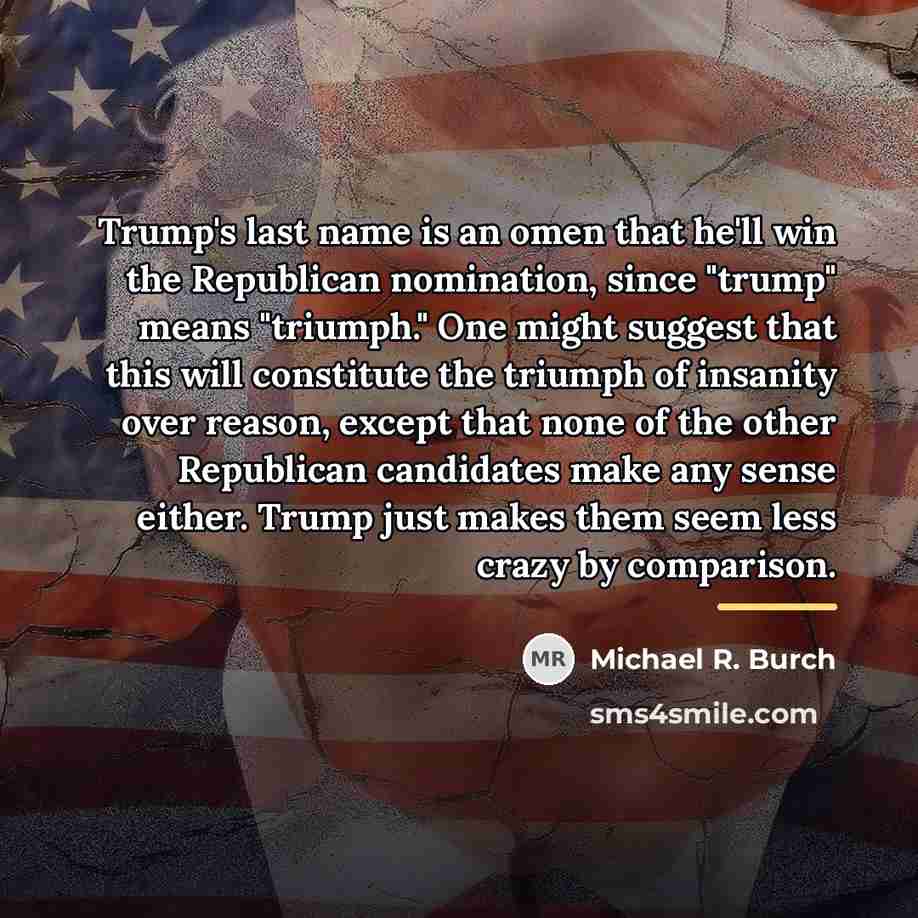 “Trump's last name is an omen that he'll win the…” quote by Michael R. Burch